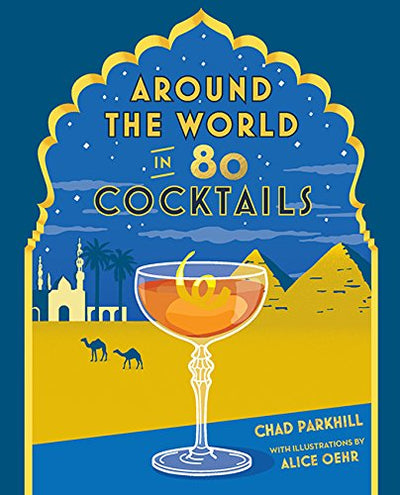Book titled Around the World in 80 Cocktails". Illustrated drink in foreground, scene with egyptian pyramids and camels in background